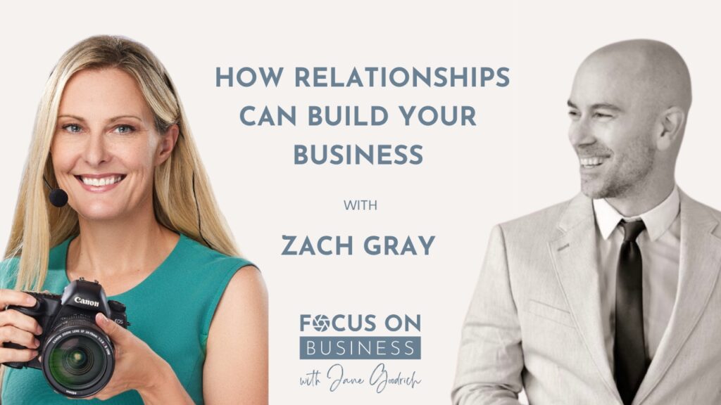 Focus on Business Podcast a podcast for photographers- Jane Goodrich with Zack Gray